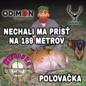 Poľovačka- Nechali ma prísť na 189m
